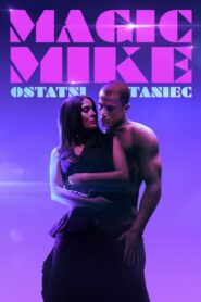 Magic Mike: Ostatni taniec – Cały film – Online – Gdzie obejrzeć?