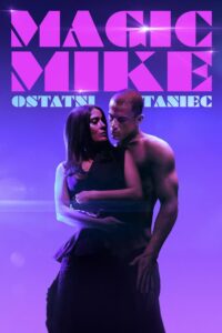 Magic Mike: Ostatni taniec – Cały film – Online – Gdzie obejrzeć?